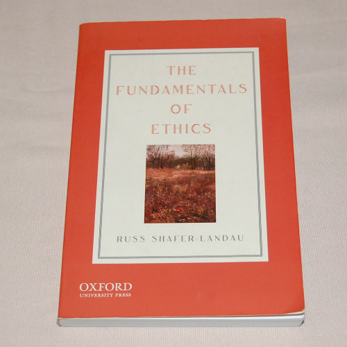 Russ Shafer Landau The Fundamentals of Ethics